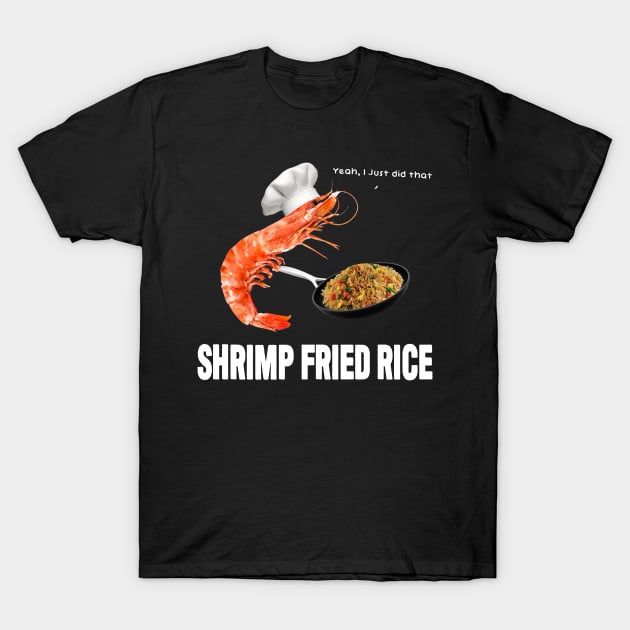 Shrimp Fried Rice (Literally) T-Shirt by giovanniiiii